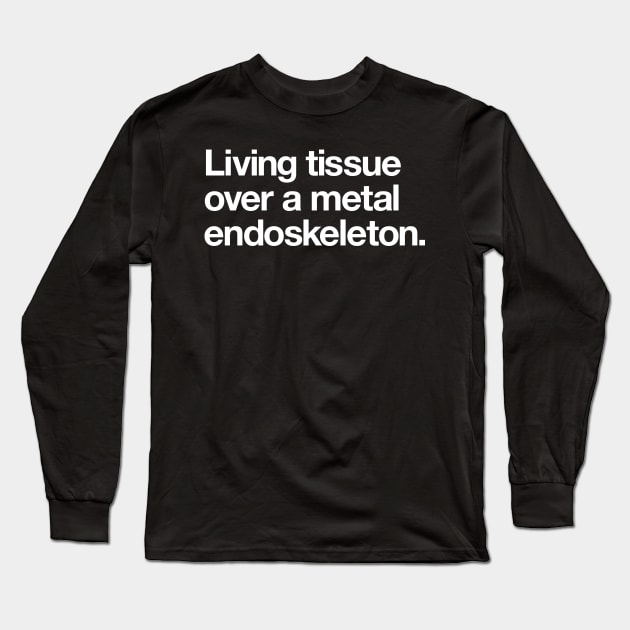 Living tissue over a metal endoskeleton Long Sleeve T-Shirt by Popvetica